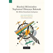 Biyoloji Biliminden Toplumsal Dünyaya Bakmak - Vefa Saygın Öğütle