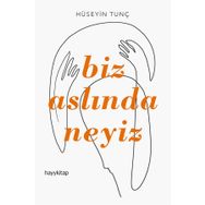 BIZ ASLINDA NEYIZ - HÜSEYİN TUNÇ