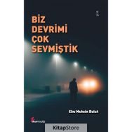 Biz Devrimi Çok Sevmiştik - Ebu Muhsin Bulut
