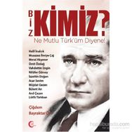 Biz Kimiz? Ne Mutlu Türküm Diyene! - Çiğdem Bayraktar Ör