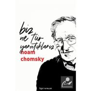 Biz Ne Tür Yaratıklarız? Noam Chomsky