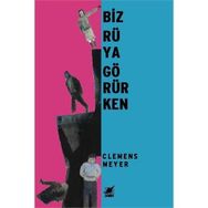 BIZ RÜYA GÖRÜRKEN - CLEMENS MEYER