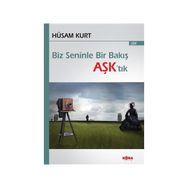 Biz Seninle Bir Bakış Aşk’tık - Hüsam Kurt
