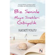 Biz Seninle Mayıs Sinekleri Gibiydik Hayati Yolcu