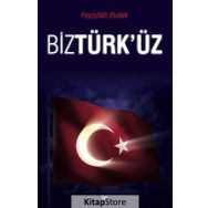 Biz Türk’üz - Feyzullah Budak