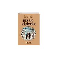 Biz Üç Kişiydik - İsmet Acı
