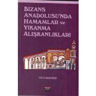 Bizans Anadolusu'nda Hamamlar ve Yıkanma Alışkanlıkları Oğuz Koçyiğit