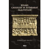 Bizans Casusluk ve İstihbarat Faaliyetleri - Emrullah Kaleli