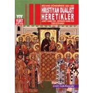 BIZANS DÖNEMİNDE (650-1405) HRISTIYAN DÜALİST HARETIKLER - JANET HAMILTON