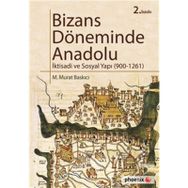 Bizans Döneminde Anadolu - İktisadi ve Sosyal Yapı (900-1261) - M. Murat Baskıcı
