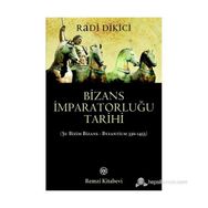 Bizans İmparatorluğu Tarihi - Radi Dikici
