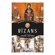 Bizans - Medeniyete Yön Veren Uygarlıklar - Ahmet Seyrek
