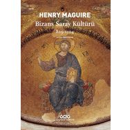 Bizans Saray Kültürü 829-1204 - Henry Maguire