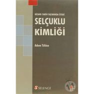 BIZANS TARIH YAZIMINDA ÖTEKİ SELÇUKLU KİMLİĞİ - ADEM TÜLÜCE