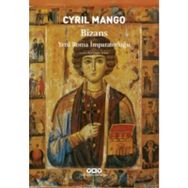 BIZANS YENI ROMA İMPARATORLUĞU - CYRIL MANGO