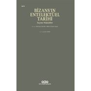 Bizans'ın Entelektüel Tarihi - Anthony Kaldellis