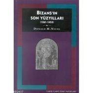 Bizansın Son Yüzyılları 1261-1453 - Donald Nicol