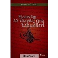 BIZANS'TAN 20. YÜZYILA TÜRK YAHUDILERI - NAIM A. GÜLERYÜZ