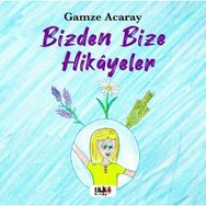 Bizden Bize Hikayeler Gamze Acaray