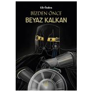 Bizden Önce Beyaz Kalkan - Efe Özden