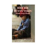 Bize Bir Dünya Verin - Ömer Kalbaz