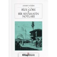 BIZE GÖRE - BIR SEYAHATIN NOTLARI - AHMET HAŞIM