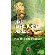 BIZE HAYREDDINLI DERLER - NECMEDDIN ŞAHİNER