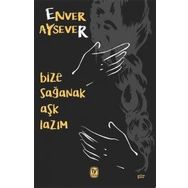Bize Sağanak Aşk Lazım - Enver Aysever