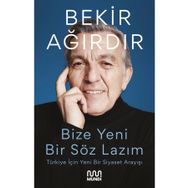 Bize Yeni Bir Söz Lazım - Bekir Ağırdır