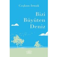 Bizi Büyüten Deniz - Coşkun Irmak