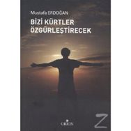 BIZI KÜRTLER ÖZGÜRLEŞTİRECEK - MUSTAFA ERDOĞAN