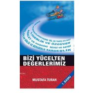 Bizi Yücelten Değerlerimiz - Mustafa Turan