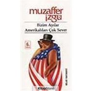 BIZIM AYILAR AMERİKALILARI ÇOK SEVER - MUZAFFER İZGU