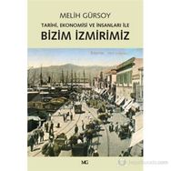 BIZIM İZMIRIMIZ TARIHI, EKONOMISI VE İNSANLARI İLE - MELIH GÜRSOY