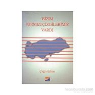 BIZIM KIRMIZI ÇİZGİLERİMİZ VARDI - ÇAĞRI ERHAN