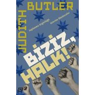 Biziz, Halk!: Toplanma Özgürlüğü Üzerine Düşünceler - Judith Butler
