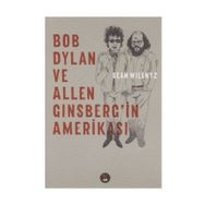 Bob Dylan ve Allen Ginsberg'in Amerikası - Sean Wilentz