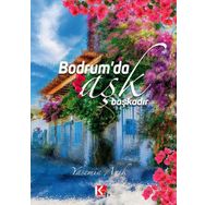 Bodrum'da Aşk Başkadır Yasemin Anık - K-İletişim Yayınları