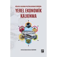 Bölgesel Kalkınma Politikalarındaki Dönüşüm - Yerel Ekonomik Kalkınma - Emine Demet Ekinci Hamamcı