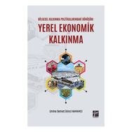 Bölgesel Kalkınma Politikalarındaki Dönüşüm: Yerel Ekonomik Kalkınma - Gazi Kitabevi