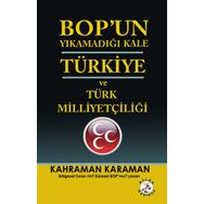 BOPun Yıkamadığı Kale Türkiye ve Türk Milliyetçiliği - Kahraman Karaman