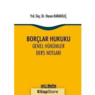 Borçlar Hukuku Genel Hükümler Ders Notları - Hasan Karakılıç