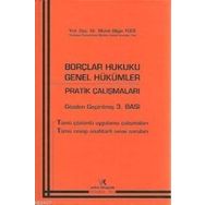 BORÇLAR HUKUKU GENEL HÜKÜMLER PRATIK ÇALIŞMALARI - MALEK BILGIN YÜCE