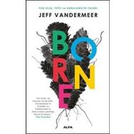 Borne: Yok Oluş Yetki ve Kabulleniş’in Yazarı - Jeff Vandermeer