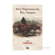 Boş Topraklarda Ölü Ateşler - Aydemir Çimen