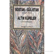 BOSTAN GÜLISTAN ALTIN KÜPELER - ŞIRAZLI ŞEYH SADI (ŞIRAZÎ)