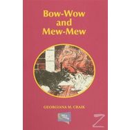 Bow-Wow and Mew-Mew - Gerogiana M. Craik