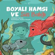 BOYALI HAMSI VE SÜS BALIĞI - GÖRKEM YELTAN (ISBN:9789752520486)