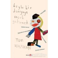 Böyle Bir Dünyaya Çocuk Getirmek - Tom Whyman