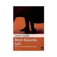 BÖYLE BUYURDU SÛFÎ TASAVVUF VE ŞERH EDEBİYATI ARAŞTIRMALARI - ÖMÜR CEYLAN